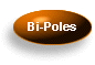 Bi-poles